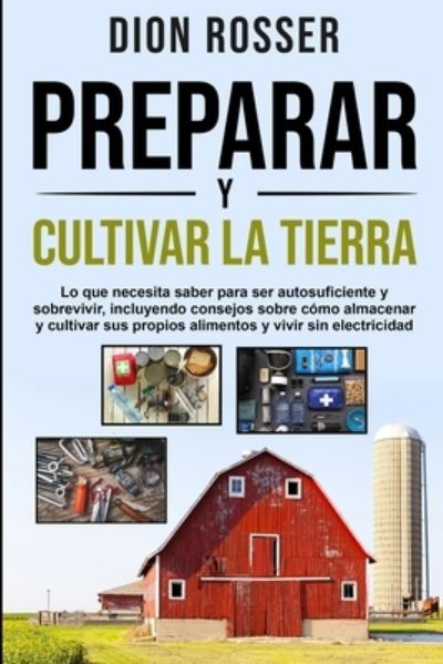 Preparar y cultivar la tierra - Dion Rosser - Książki - Independently Published - 9798589649291 - 2 stycznia 2021