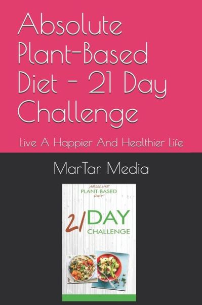 Cover for Martar Media · Absolute Plant-Based Diet - 21 Day Challenge (Pocketbok) (2020)