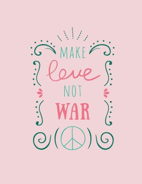 Make Love Not War - Laalpiran Publishing - Books - Independently Published - 9798601563291 - January 20, 2020