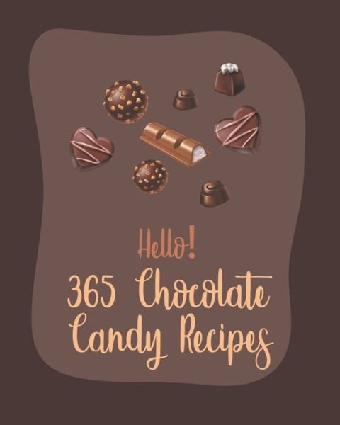 Cover for MS Ingredient · Hello! 365 Chocolate Candy Recipes (Paperback Bog) (2020)
