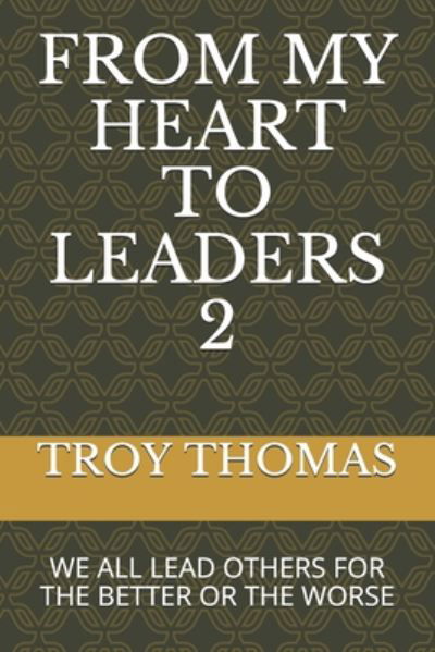 From My Heart to Leaders 2 - Troy Thomas - Książki - Independently Published - 9798640722291 - 27 czerwca 2020