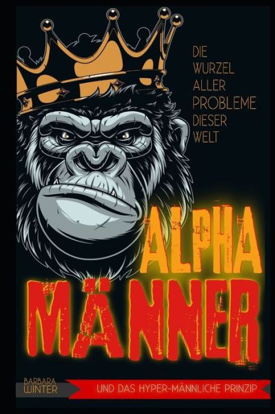 Cover for Barbara Winter · Alpha-Manner: Die Wurzel aller Probleme dieser Welt (Paperback Book) (2020)