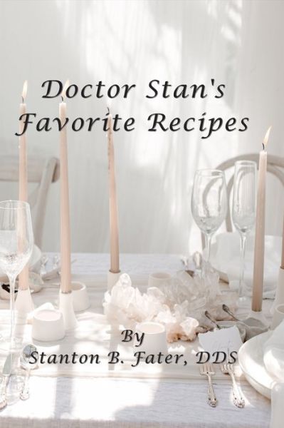 Cover for Stanton B Fater · Doctor Stan's Favorite Recipes (Paperback Book) (2020)