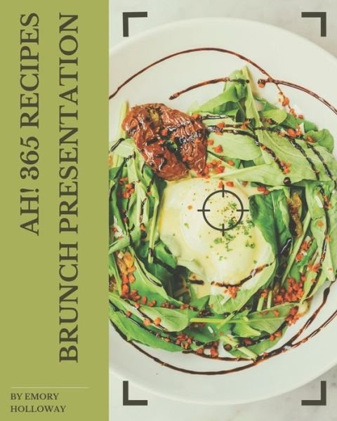 Cover for Emory Holloway · Ah! 365 Brunch Presentation Recipes (Paperback Book) (2020)