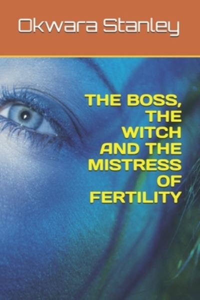 Cover for Okwara Stanley · The Boss, the Witch and the Mistress of Fertility (Paperback Bog) (2020)