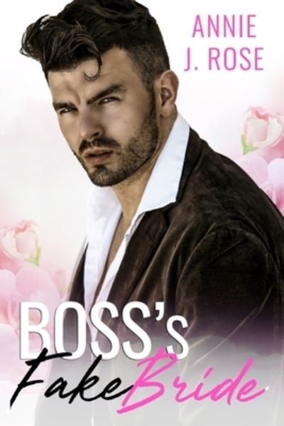 Cover for Annie J Rose · Boss's Fake Bride (Pocketbok) (2020)