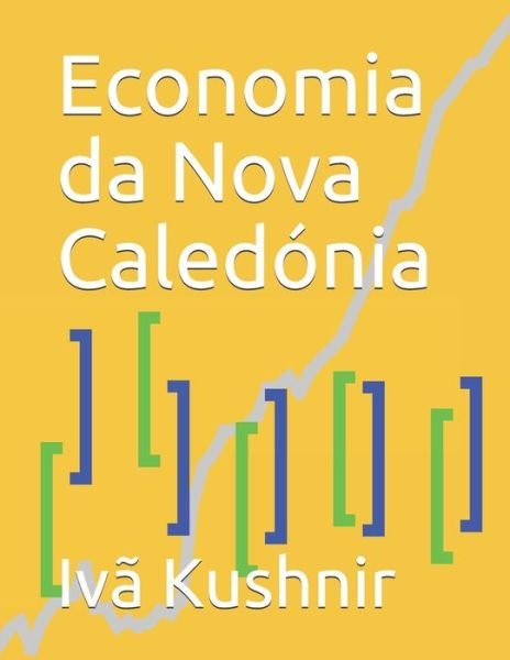 Cover for IVa Kushnir · Economia da Nova Caledonia (Pocketbok) (2021)