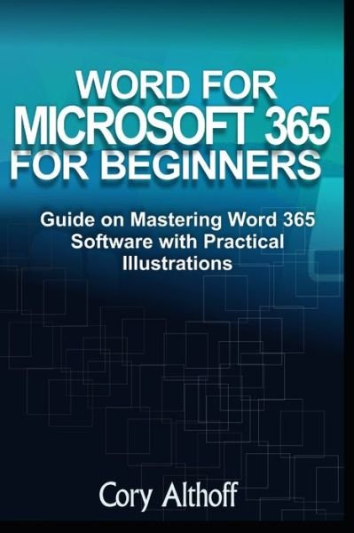 Cover for Cory Althoff · Word for Microsoft 365 for Beginners: Guide on Mastering Word 365 Software with Practical Illustrations (Taschenbuch) (2021)