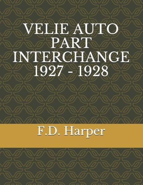 Cover for F D Harper · Velie Auto Part Interchange 1927 - 1928 (Paperback Book) (2021)