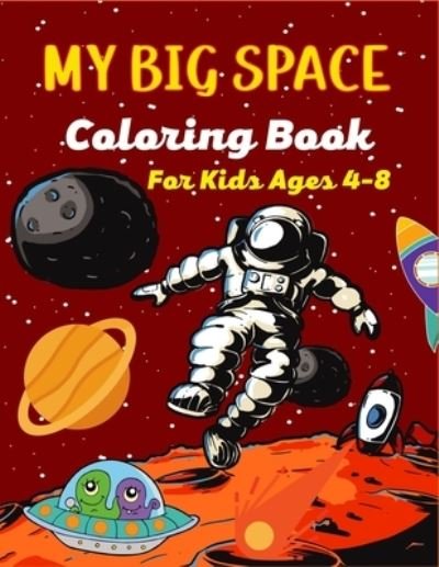 Cover for Mnktn Publications · MY BIG SPACE Coloring Book For Kids Ages 4-8 (Paperback Bog) (2021)