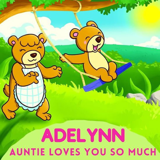 Adelynn Auntie Loves You So Much - Sweetie Baby - Bücher - Independently Published - 9798736120291 - 14. April 2021