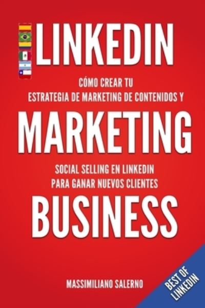 Cover for Massimiliano Salerno · LinkedIn Marketing Business: Manual como crear tu estrategia de marketing de contenidos, venta social y generar autenticas relaciones comerciales y clientes B2B rentables utilizando el metodo DASKY (Paperback Book) (2021)