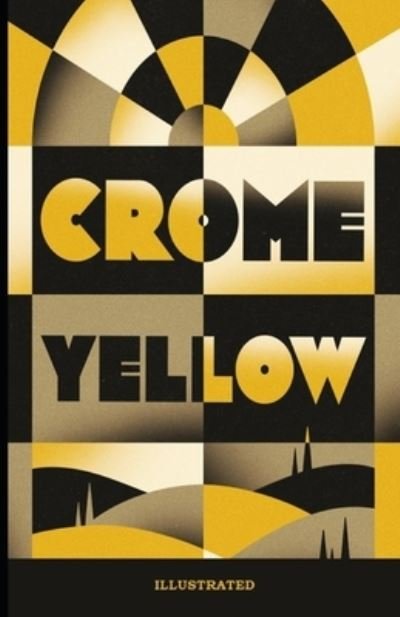 Crome Yellow Illustrated - Aldous Huxley - Kirjat - Independently Published - 9798738241291 - torstai 15. huhtikuuta 2021