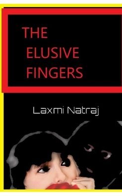 The Elusive Fingers - Laxmi Natraj - Books - Independently Published - 9798755307291 - November 5, 2021
