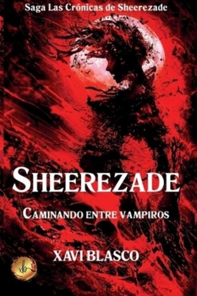 Cover for Xavi Blasco · Sheerezade: Caminando entre vampiros - Las Cronicas de Sheerezade (Taschenbuch) (2021)