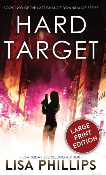 Cover for Lisa Phillips · Hard Target - Last Chance Downrange (Hardcover Book) [Large type / large print edition] (2022)