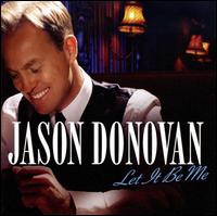 Let It Be Me - Jason Donovan - Música - UNIVERSAL - 0028947810292 - 18 de noviembre de 2008