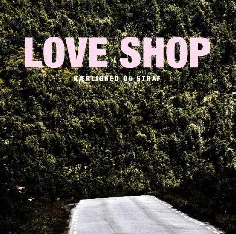 Kærlighed Og Straf - Love Shop - Muziek -  - 0602547036292 - 20 oktober 2014