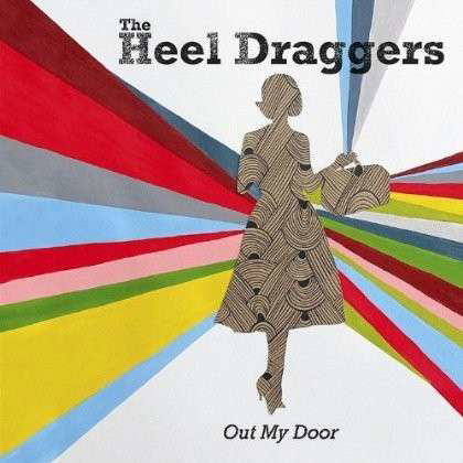 Cover for Heel Draggers · Out My Door (CD) (2011)