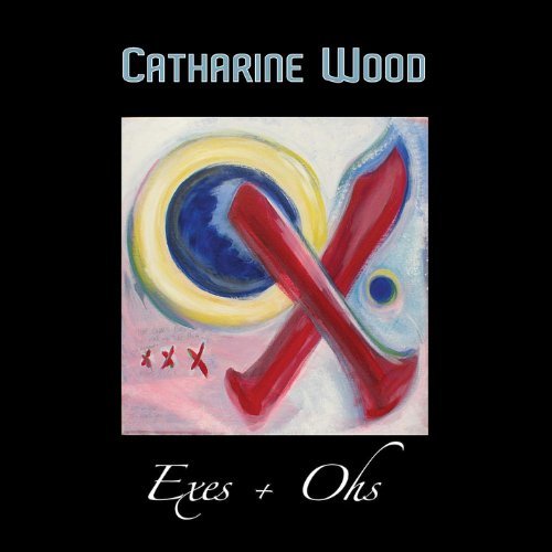 Cover for Catharine Wood · Exes &amp; Ohs (CD) (2011)