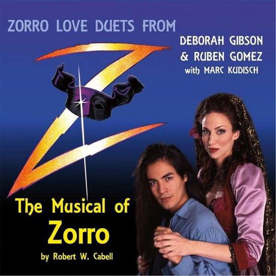 Zorro Love Duets: the Musical of Zorro - Deborah Gibson - Musiikki - Warrington Publications / Gallissas - 0887936736292 - sunnuntai 1. joulukuuta 2013