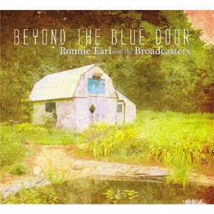 Beyond the Blue Door - Ronnie Earl & the Broadcas - Music - BSMF RECORDS - 4546266215292 - September 20, 2019