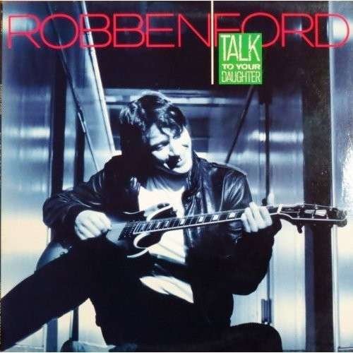 Talk to Your Daughter - Robben Ford - Musikk - 5WP - 4943674178292 - 15. juli 2014