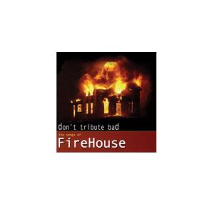 Don't Tribute Bad-the Songs of Firehouse - Various Artists - Muzyka - SLEASZY RIDER - 5200328700292 - 24 lipca 2015