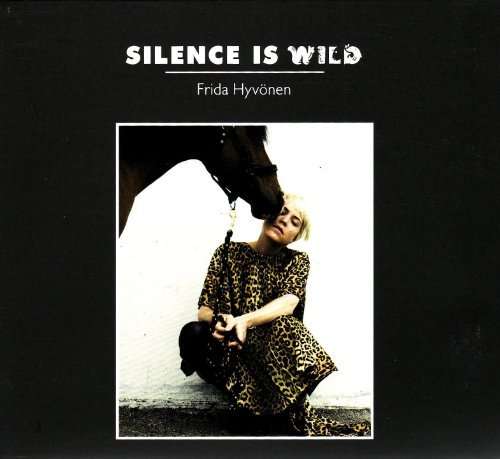 Cover for Frida Hyvonen · Silence is Wild (Swe) (CD) (2008)