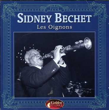 Les Oignons - Sidney Bechet - Música - GOLDEN OPTIONS - 8712273038292 - 24 de agosto de 2000