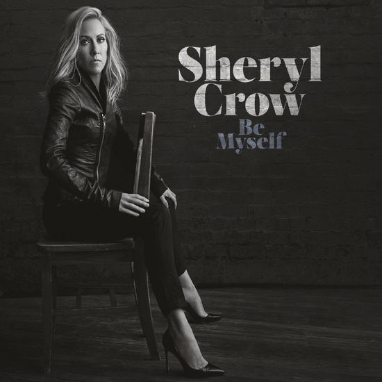 Sheryl Crow - Crow Sheryl - Be Myself - Sheryl Crow - Musik - Warner - 9397601008292 - 21. april 2017