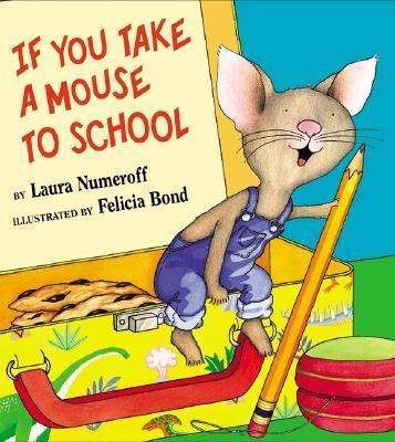 Cover for Laura Numeroff · If You Take a Mouse to School (If You Give...) (Hardcover Book) (2002)