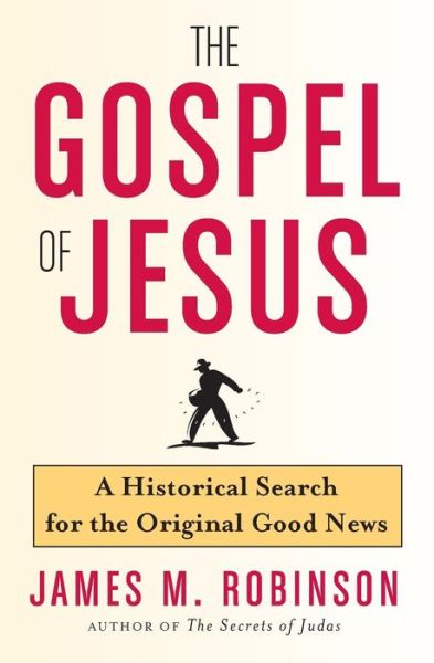 Cover for James M. Robinson · The Gospel Of Jesus: An Historical Search For The Original Good News (Paperback Book) (2006)