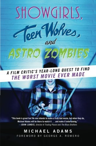 Cover for Michael Adams · Showgirls, Teen Wolves, and Astro Zombies: a Film Critic's Year-long Quest to Find the Worst Movie Ever Made (Paperback Bog) (2010)