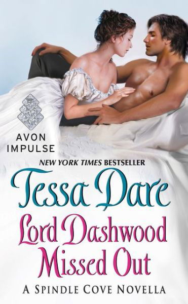 Lord Dashwood Missed Out: A Spindle Cove Novella - Spindle Cove - Tessa Dare - Books - HarperCollins - 9780062458292 - January 19, 2016