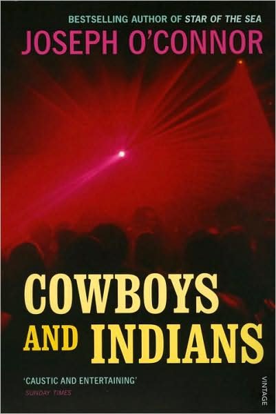 Cowboys and Indians - Joseph O'Connor - Books - Vintage Publishing - 9780099498292 - May 1, 2008