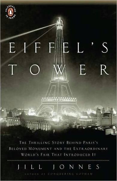 Cover for Jill Jonnes · Eiffel's Tower: And the World's Fair Where Buffalo Bill Beguiled Paris, the Artists Quarreled, and Thomas Edison Became a Count (Paperback Book) (2010)