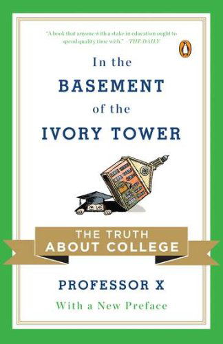 Cover for Professor X · In the Basement of the Ivory Tower: The Truth About College (Paperback Book) [Reprint edition] (2012)