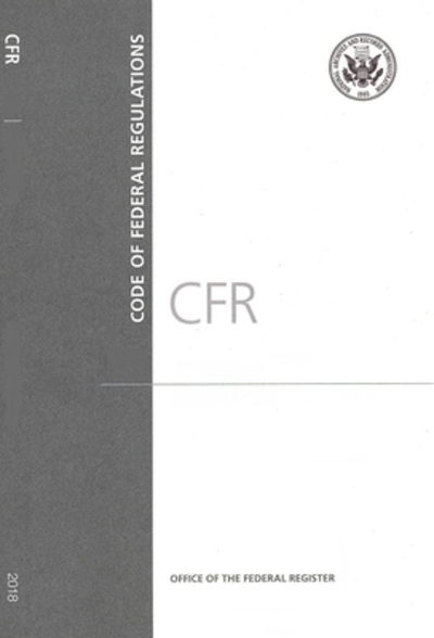 Cover for Office Of The Federal Register (U S ) · Code of Federal Regulations, Title 40, Protection of Environment, Part 700-722, Revised as of July 1, 2018 (Paperback Book) (2018)