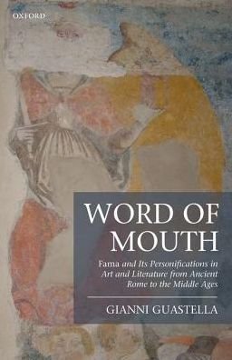 Cover for Guastella, Gianni (Professor of Latin Language and Literature, Professor of Latin Language and Literature, University of Siena) · Word of Mouth: Fama and Its Personifications in Art and Literature from Ancient Rome to the Middle Ages (Inbunden Bok) (2017)