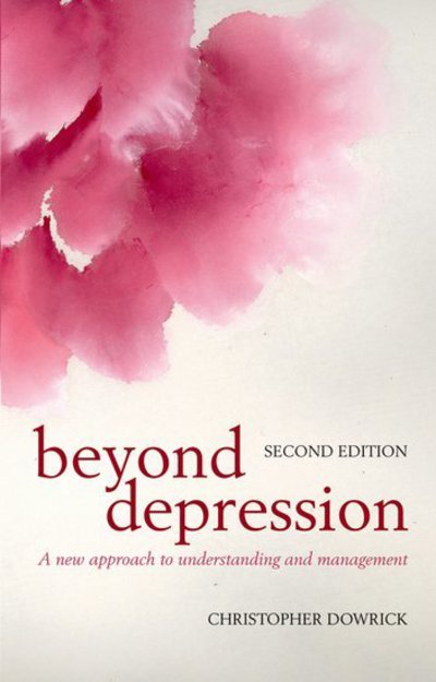 Cover for Dowrick, Christopher (Professor of Primary Medical Care, University of Liverpool, UK) · Beyond Depression: A new approach to understanding and management (Pocketbok) [2 Revised edition] (2009)