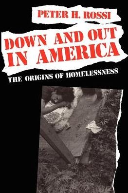 Cover for Peter H. Rossi · Down and Out in America: The Origins of Homelessness (Paperback Bog) [New edition] (1991)