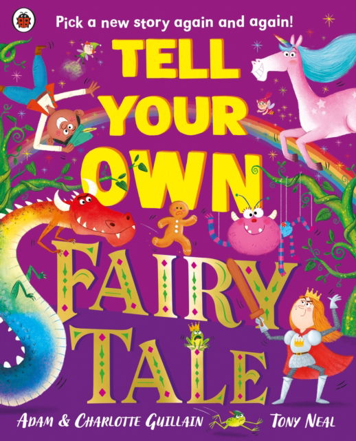 Tell Your Own Fairy Tale: Pick a new story again and again! - Adam Guillain - Boeken - Penguin Random House Children's UK - 9780241622292 - 5 juni 2025