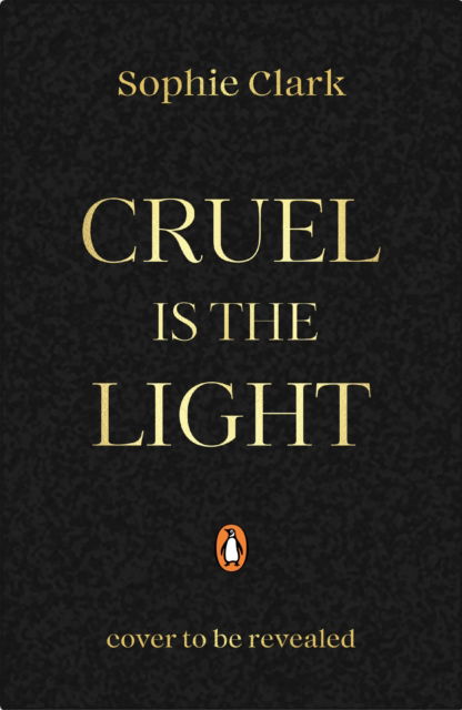 Cover for Sophie Clark · Cruel is the Light - Cruel is the Light (Hardcover Book) (2025)