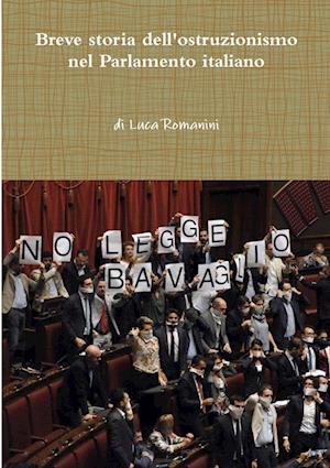 Cover for Luca Romanini · Breve Storia Dell'ostruzionismo Nel Parlamento Italiano (Book) (2017)