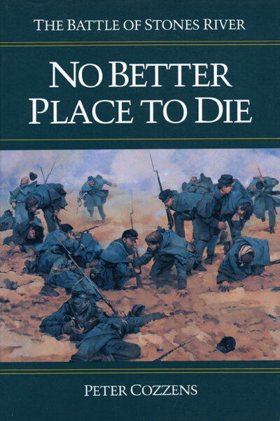 Cover for Peter Cozzens · No Better Place to Die: THE BATTLE OF STONES RIVER (Paperback Book) (1991)