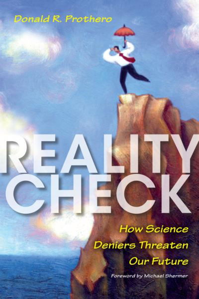 Cover for Donald R. Prothero · Reality Check: How Science Deniers Threaten Our Future (Hardcover Book) (2013)