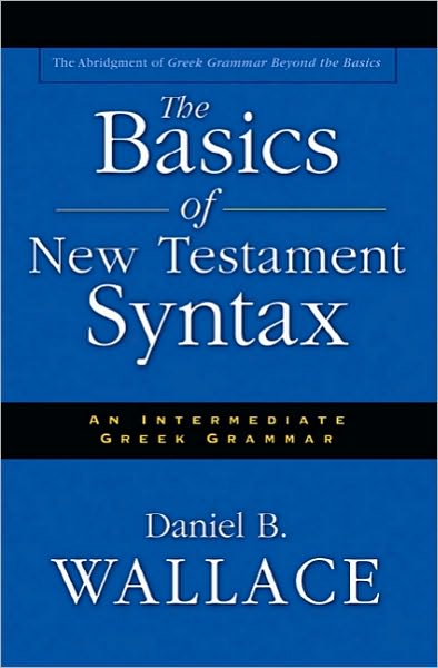 Cover for Daniel B. Wallace · The Basics of New Testament Syntax: An Intermediate Greek Grammar (Hardcover Book) [Abridged edition] (2000)