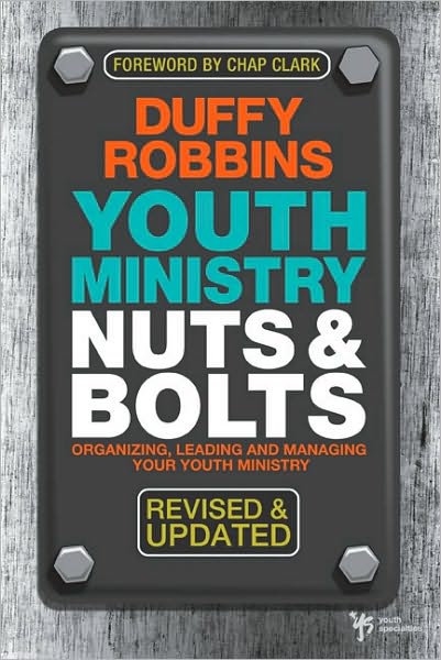 Youth Ministry Nuts and Bolts, Revised and Updated: Organizing, Leading, and Managing Your Youth Ministry - Duffy Robbins - Books - Zondervan - 9780310670292 - August 29, 2010
