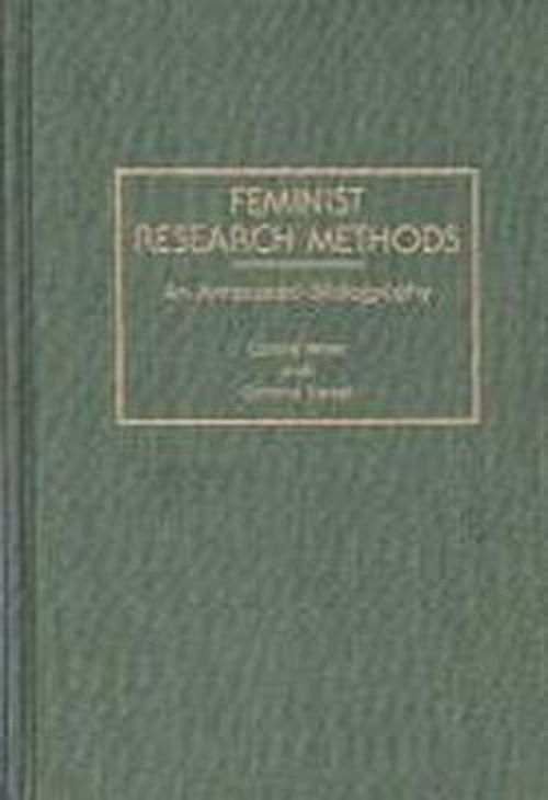 Cover for Constance Miller · Feminist Research Methods: An Annotated Bibliography - Bibliographies and Indexes in Women's Studies (Hardcover Book) [Annotated edition] (1991)